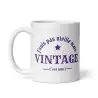 Mug "Je suis pas vieille mais vintage" | Cadeau Femme Humour