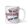 Mug "Tu es parfaite pour moi" | Cadeau Romantique Rose