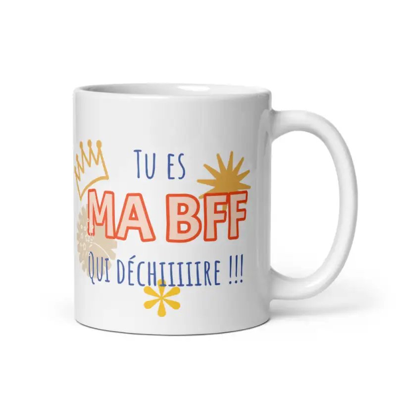 Mug "Tu es ma BFF qui déchire" | Cadeau Meilleure Amie BFF