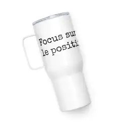 Mug avec anse "Focus sur le positif"