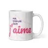 Mug "Ma Sœur que j'aime" | Cadeau Tendre pour Sœur