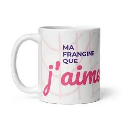 Mug "Ma Frangine que j'aime" | Cadeau Complice Frangine