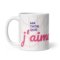 Mug "Ma Tatie que j'aime" | Cadeau Tendre pour Tatie
